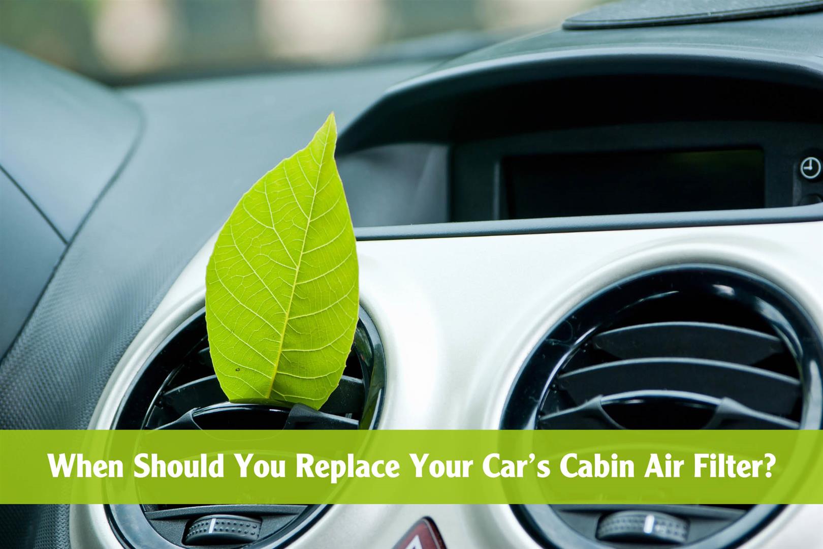 When Should You Replace Your Car’s Cabin Air Filter?